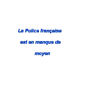 La police francaise est en manque de moyen